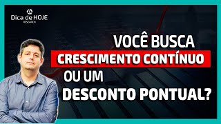 Você Busca Crescimento contínuo ou um Desconto Pontual?