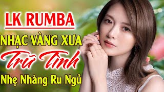 LK Rumba Nhạc Vàng Xưa Trữ Tình Ru Ngủ Về Đêm ✅ Nhạc Sống Rumba Hải Ngoại Còn Mãi Với Thời Gian