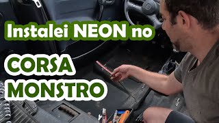 Projeto CORSA MONSTRO - VÍDEO 2 - Instalando Neon / LEDs pra deixar mais monstro ainda 😂😂😂