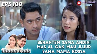 BERANTEM SAMA ANDIN! MAS AL GAK MAU JUJUR SAMA MAMA ROSSA - IKATAN CINTA