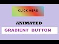 Simple Animated Gradient Button Using Only HTML & CSS - Pure HTML CSS Tutorial - CodeWithTanmay