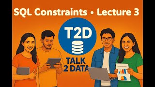 3. SQL Constraints | NOT NULL, UNIQUE, PRIMARY KEY, FOREIGN KEY, CHECK, DEFAULT | Talk 2 Data