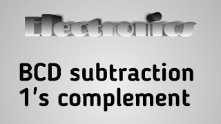 BCD subtraction || 1's complement || Electronics