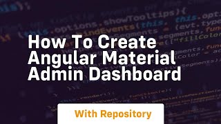 how to create angular material admin dashboard