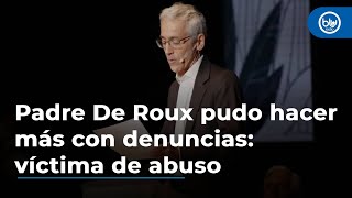 Padre De Roux pudo hacer más con denuncias contra Chavarriaga: Luis Llano, víctima de abuso