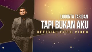 LOGONTA TARIGAN - Tapi Bukan Aku (Official Lyric Video)