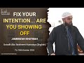 Fix your intention... Are you showing off? || Jummu'ah Khutbah || Ustadh Abu Ibraheem Hussnayn