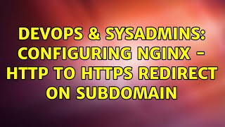 DevOps & SysAdmins: Configuring nginx - http to https redirect on subdomain