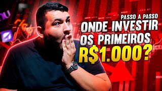 PASSO A PASSO PARA INICIANTES: COMO E ONDE INVESTIR SEUS PRIMEIROS R$1000