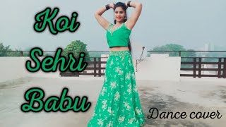 Koi Sehri Babu - Dance Cover | Divya Agarwal | Shruti Rane | Latest Trending Songs 2021| Devangini