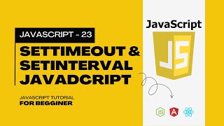 23: setTimeout and setInterval tutorial in javascript || Complete Javascript Course