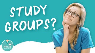Top Tips for Studying With Others in Nursing School | Study Groups 101