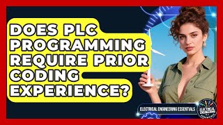 Does PLC Programming Require Prior Coding Experience? | Electrical Engineering Essentials News