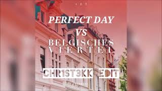 PERFECT DAY VS BELGISCHES VIERTEL -  CHR1ST3KK EDIT [HARDTEKK]