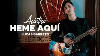 HEME AQUÍ [Acústico] - Lucas Barreto (Videoclip Oficial)
