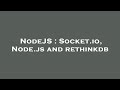 NodeJS : Socket.io, Node.js and rethinkdb