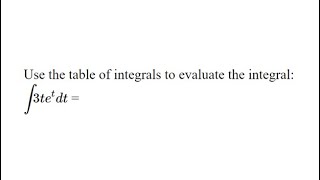 Table of Integrals Instead of Integration By Parts: 3te^(t)