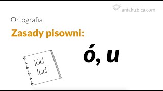 Ó i U (zasady pisowni)