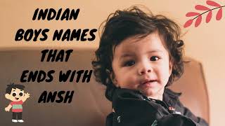 Boy names ending with ansh | लड़कों के नाम जिनके अंत में अंश आता है | Baby boy names