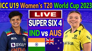 India U19-Women vs Australia U19-Women Super Six T20 Match Live | ICC U19 Women's T20 WC  2023