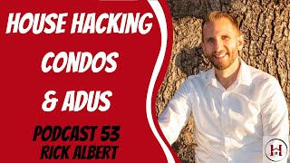 How to House Hack an ADU With Rick Albert | Podcast 53