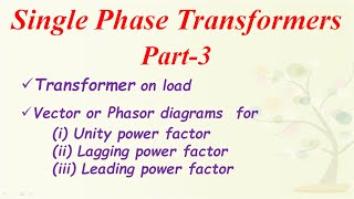 single phase Transformer -3(ON  Load condition, Vector diagram )