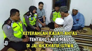 Keterangan Kasatlantas Tentang Laka Maut di Jalan Khatulistiwa