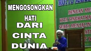 MENGOSONGKAN HATI DARI CINTA DUNIA