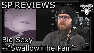 SP REVIEWS Big Sexy - Swallow The Pain (Song Review)