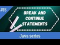 BREAK AND CONTINUE STATEMENTS IN JAVA