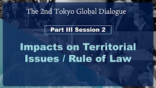 TGD2(Day 3) Part III Session 2: Impact on Territorial Issues / Rule of Law