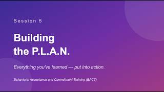 Session 5 - BACT - Building the P.L.A.N.