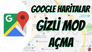 Google Haritalar da Gizli Mod nasıl açılır? Android Google Haritalar gizli mod açma