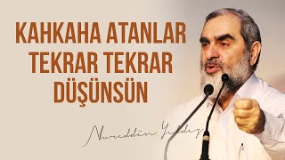 KAHKAHA ATANLAR TEKRAR TEKRAR DÜŞÜNSÜN | Nureddin Yıldız