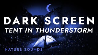 Tent in Heavy Rain and Thunder - Black Screen | Thunderstorm Sounds for Sleeping