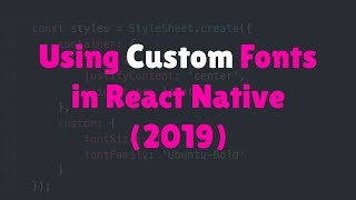 Using Custom Fonts in React Native (2019)