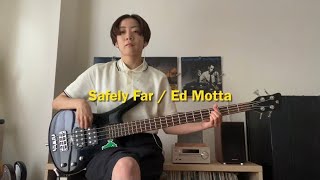 Safely Far / Ed Motta【bass】