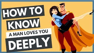 How To Know A Man Loves You DEEPLY | Signs He LOVES you
