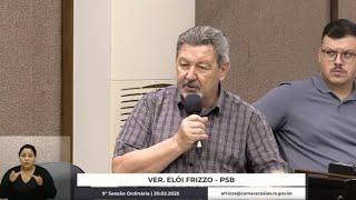 03 - 9ª Sessão Ordinária - Em discussão - Elói Frizzo/PSB | 20.02.2025