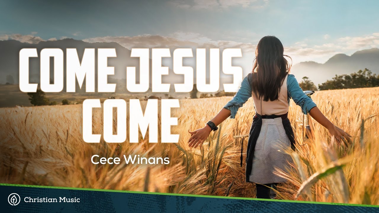 Come Jesus Come Cece Winans
