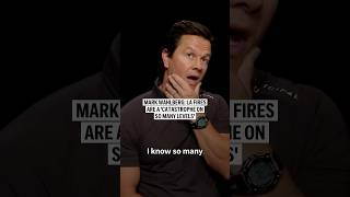 Mark Wahlberg: LA fires are a 'catastrophe on so many levels'