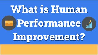 What is Human Performance Improvement?