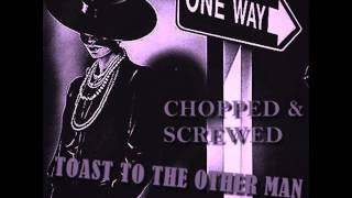 One Way Feat Al Hudson  Toast To The Other Man Chopped \u0026 Screwed