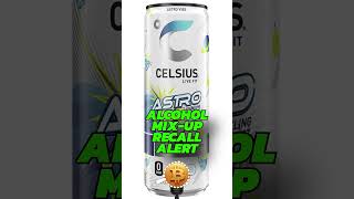 Celsius Energy Drink Recall: Alcohol Mix-Up Shocks Consumers in 8 States