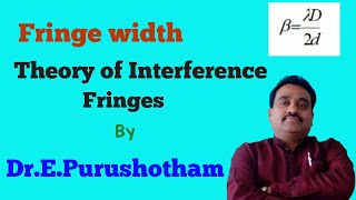 Expression for fringe width by Dr E Purushotham | Theory of Interference fringes