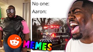 Reddit MEMES that broke Aaron!