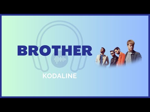 Kodaline - Brother (Lyrics) - YouTube