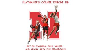Playmaker’s Corner Episode 519: Saylor Swanson, Sara Walker, and Ariana Akey Film Breakdown