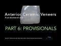 Anterior Ceramic Veneers, Part 6: Provisionals