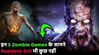 Top 5 Games to Feel ZOMBIE APOCALYPSE in Reality | 5 Best Zombie Games ?